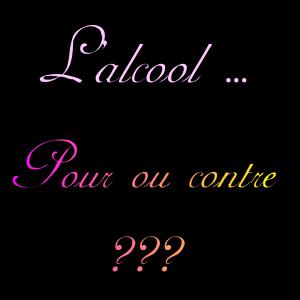 l'alcool pour ou contre